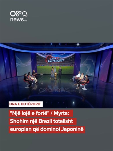 "Një lojë e fortë" / Myrta: Shohim një Brazil totalisht europian që do...