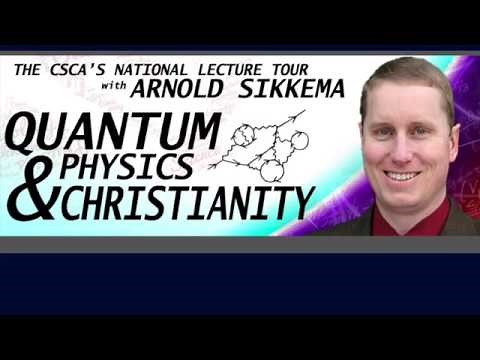 Arnold Sikkema, "Quantum Physics & Christianity"