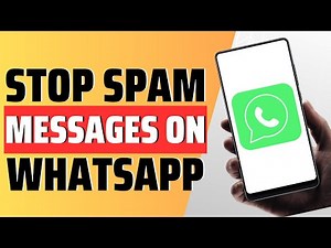 How To Stop Spam Messages On Whatsapp - Full Guide