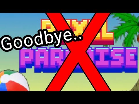 Pixel Paradise Is Shutting Down..