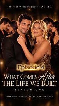 WHAT COMES AFTER: THE LIFE WE BUILT | Season 1 Episode 4