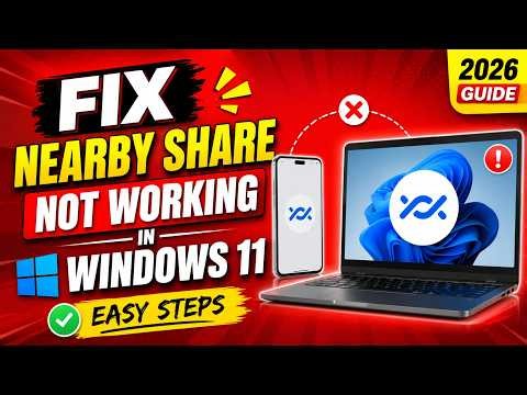 How to Fix Nearby Share Not Working in Windows 11 (2026 Guide)