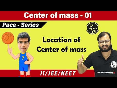 Center of mass 01 | Location of center of mass (COM) | Class 11 | IIT JEE | NEET | PACE SERIES