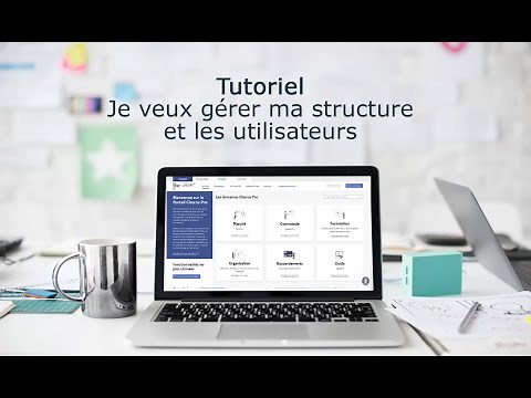 Tutoriel Portail de services Chorus Pro2022 - Gérer ma structure et les utilisateurs
