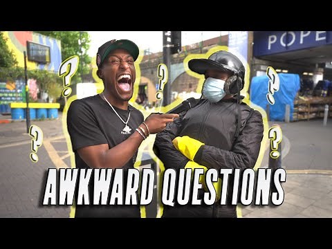 ASKING AWKWARD QUESTIONS!