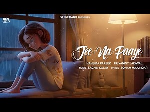 Jee Na Paaye - Hindi Sad Song 2025 ‪@hansikaapareek‬ ‪@legitpj‬ ‪@SagnikKolay‬‪@lyricsoham‬ ‪@StereoAuxHits‬