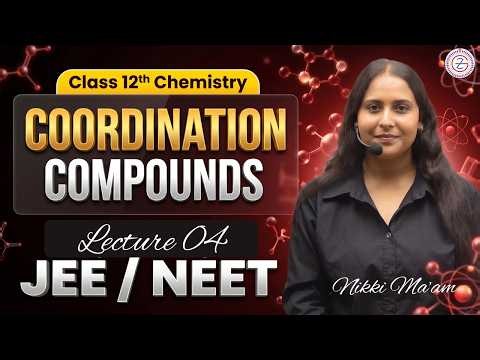 Coordination Compounds Class 12 L- 04 | Class 12th Chemistry Chapter-5 | CBSE 2026-27 | Nikki Ma'am