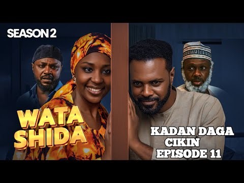 WATA SHIDA KADAN DAGA CIKIN SEASON 2 EPISODE 11
