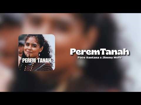 PeremTanah - Pace Santana x Jimmy Mofu | lirik | MuskNP