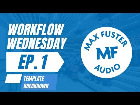 WORKFLOW WEDNESDAY - Ep 1 Mixing Template Tour and Breakdown