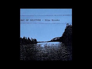 Mike Brooks - Bay of Solitude [UK] Progressive Electronic, Downtempo (1984)