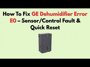 How To Fix GE Dehumidifier Error E0 – Sensor/Control Fault & Quick Reset