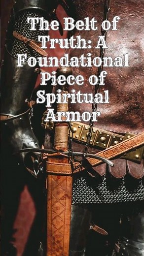 The Belt of Truth: A Foundational Piece of Spiritual Armor #Faith, #SpiritualArmor, #BeltOfTruth