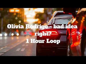 Olivia Rodrigo - bad idea right? - 1 Hour Loop