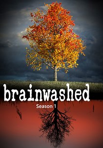 Brainwashed Season 1 - watch full episodes streaming online