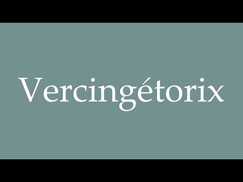 How to Pronounce ''Vercingétorix'' Correctly in French