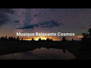 Musique Relaxante Cosmos 🌌 Méditation, Sommeil et Voyage Intérieur