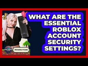 What Are The Essential Roblox Account Security Settings? - Open World Tycoons