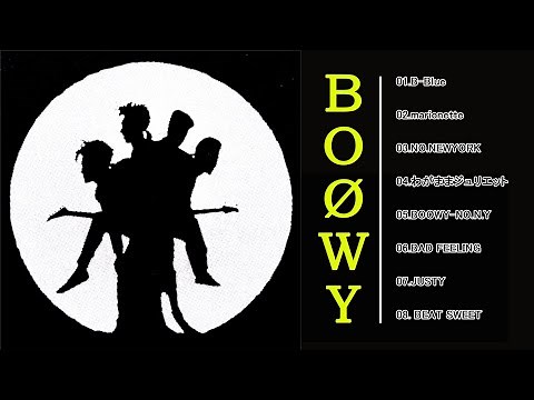 BOØWY人気曲 ❣️️🎵 JPOP BEST ヒットメドレー 邦楽 最高の曲のリスト💓B-Blue, marionette, NO.NEWYORK, わがままジュリエット, BOOWY-NO.N.Y