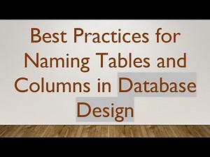 Best Practices for Naming Tables and Columns in Database Design