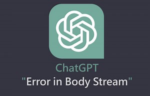 ChatGPT Error in Body Stream how to fix it