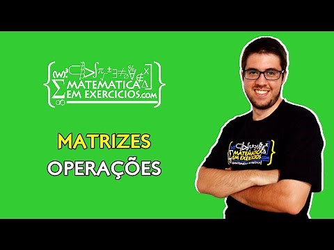 Matrizes - Aula 2 - Operações com Matrizes - Prof. Gui