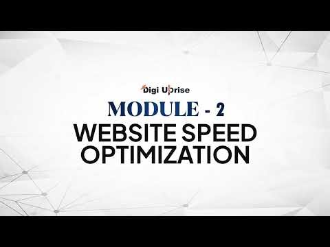 Website Speed Optimization Tutorial | How to Speed Up Your Site | Module 2