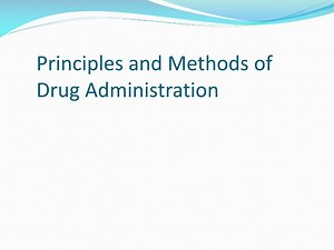 Principles and Methods of Drug Administration - SlideServe