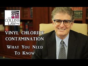 Vinyl Chloride Contamination: What You Need To Know /The Collins Law Firm/Environmental Lawyer