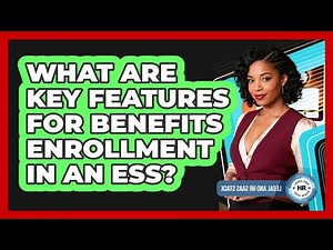 What Are Key Features For Benefits Enrollment In An ESS?