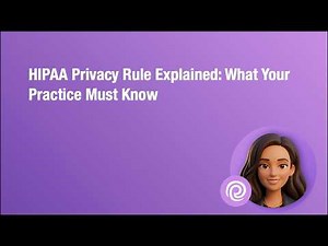 HIPAA Privacy Rule Explained: What Your Practice Must Know