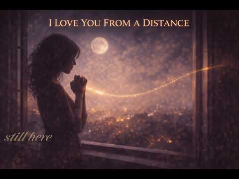 I LOVE YOU FROM A DISTANCE - November 2023 | Letting Go Without Losing Love
