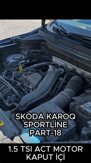 SKODA KAROQ PART-18 1.5 TSI ACT MOTOR KAPUT İÇİ #yavergarage #fyp #keşfet #skoda #karoq