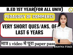 B.ed 1 yr 2024-26|Pedagogy of Commerce |very short of last 6 years|Commerce marathon|By Bhavna Tyagi