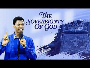 THE SOVEREIGNTY OF GOD | Evangelist Joseph Sermon