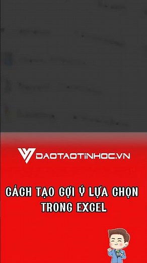 Cách tạo gợi ý lựa chọn trong Excel #daotaotinhoc #tinhocvanphong #excel