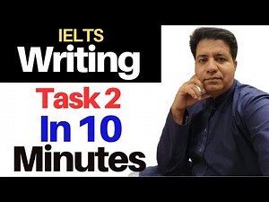 IELTS Writing Task 2 In 10 Minutes By Asad Yaqub