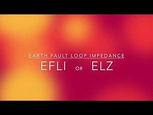 Earth Fault Loop Impedance - EFLI or ELZ