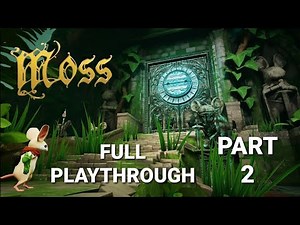 Moss - Amazing VR platformer Full Playthrough - (Part 2 The Mire Temple) - RTX 3080 Gameplay