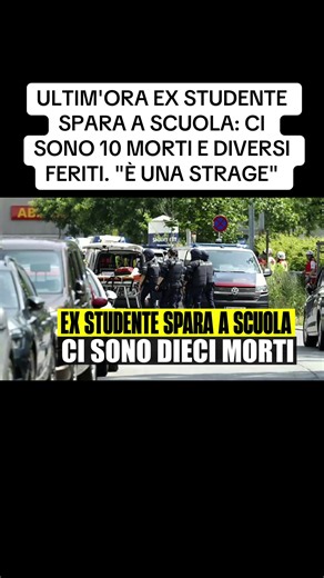 Sparatoria in Scuola a Graz: 10 Morti e Feriti