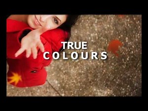 - True Colours - Lyrics and slideshow