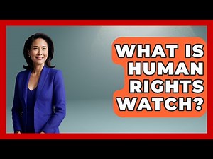 What Is Human Rights Watch? - International Policy Zone