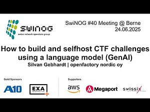 SwiNOG #40 | How to build and selfhost CTF challenges using language model (GenAI) | Silvan Gebhardt