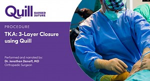 Three-Layer Closure with Quill Barbed Suture in a TKA Procedure - Corza Medical
