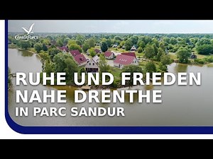 Ferienpark Center Parcs Parc Sandur entdecken – Urlaub in der Natur Hollands mit der Familie