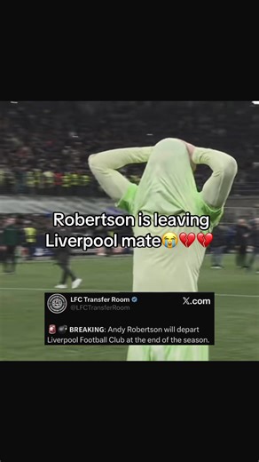 Andy Robertson Leaves Liverpool: Sad Farewell