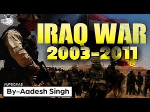 Iraq War | Second Gulf War | US Invasion on Iraq, 2003| Middle East Politics| World History| UPSC GS