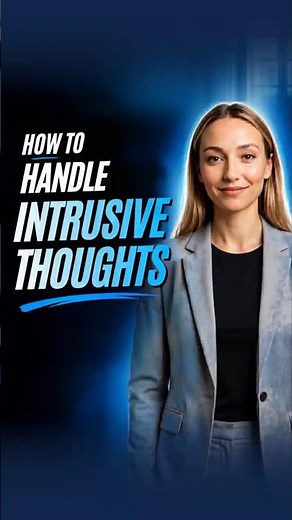 How To Handle Intrusive Thoughts