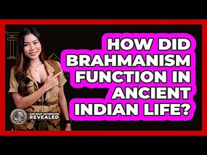 How Did Brahmanism Function In Ancient Indian Life?