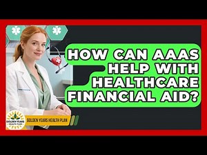 How Can AAAs Help With Healthcare Financial Aid? - Golden Years Health Plan